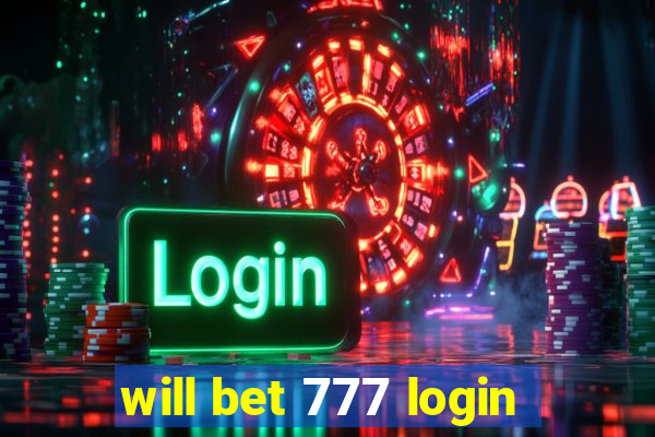 will bet 777 login